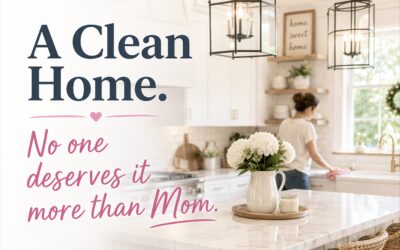A Clean Home. Because Mom Deserves More. 💝